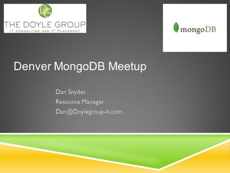 Dan Snyder Resource Manager Denver MongoDB Meetup.