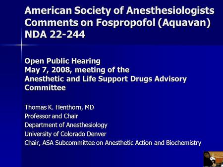 American Society of Anesthesiologists Comments on Fospropofol (Aquavan) NDA 22-244 Open Public Hearing May 7, 2008, meeting of the Anesthetic and Life.