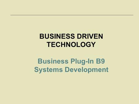 BUSINESS DRIVEN TECHNOLOGY