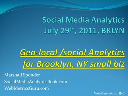 Marshall Sponder SocialMediaAnalyticsBook.com WebMetricsGuru.com WebMetricsGuru INC.