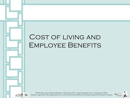 © Family Economics & Financial Education – Revised May 2008 – Career Development Unit – Comparing Job Offers Funded by a grant from Take Charge America,