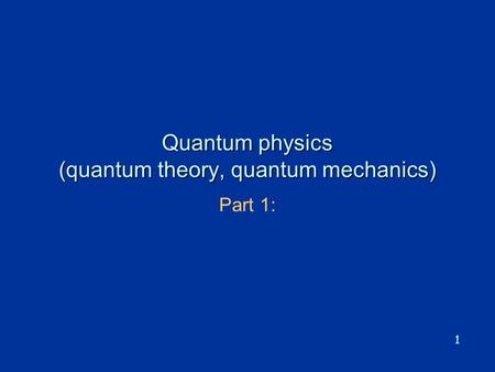 Quantum physics (quantum theory, quantum mechanics)