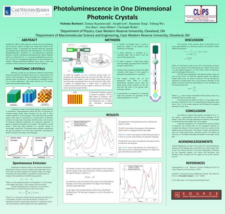 Photoluminescence in One Dimensional Photonic Crystals Nicholas Barbuto 1, Tomasz Kazmierczak 2, Joseph Lott 2, Hyunmin Song 2, Yeheng Wu 1, Eric Baer.