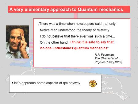 „There was a time when newspapers said that only twelve men understood the theory of relativity. I do not believe that there ever was such a time... On.