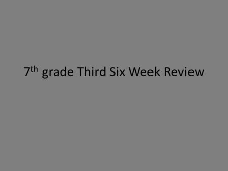 7 th grade Third Six Week Review. Third Six Weeks Review What is “homeostasis?” Name some ways that your body’s systems work to maintain homeostasis so.