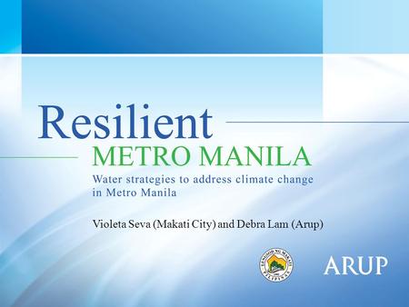 1 Violeta Seva (Makati City) and Debra Lam (Arup).