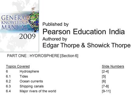 PART ONE : HYDROSPHERE [Section 6] Topics CoveredSlide Numbers 6 Hydrosphere [2-4] 6.1Tides [5] 6.2 Ocean currents[6] 6.3Shipping canals[7-8] 6.4Major.