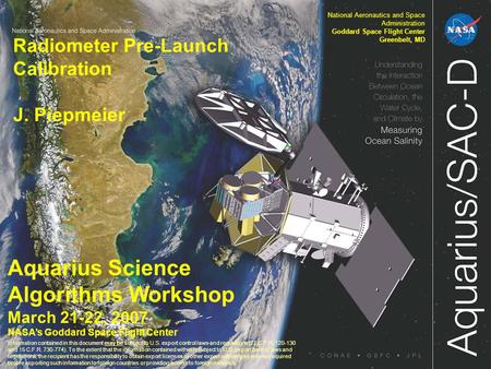 National Aeronautics and Space Administration Goddard Space Flight Center Greenbelt, MD Information contained in this document may be subject to U.S. export.