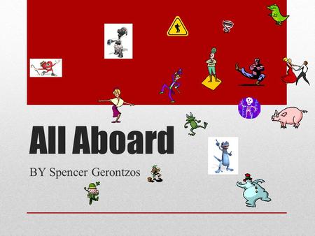 All Aboard BY Spencer Gerontzos. Contents.Introduction.About who I chose.Questions and answers.Conclusion.