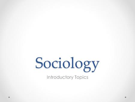 Sociology Introductory Topics.