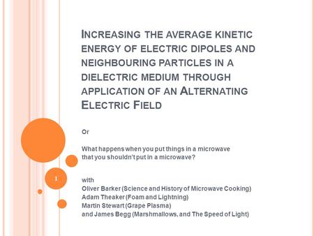 I NCREASING THE AVERAGE KINETIC ENERGY OF ELECTRIC DIPOLES AND NEIGHBOURING PARTICLES IN A DIELECTRIC MEDIUM THROUGH APPLICATION OF AN A LTERNATING E LECTRIC.