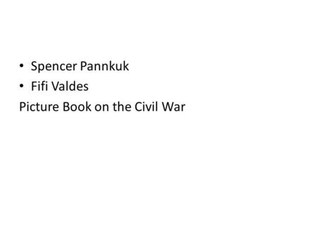 Spencer Pannkuk Fifi Valdes Picture Book on the Civil War.