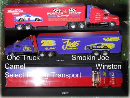 One Truck Smokin Joe Camel Winston Select Racing Transport.