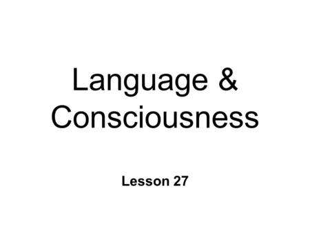 Language & Consciousness Lesson 27. Lateralization of Function n Hemispheres specialized l process information differently l L: “analytic” vs R: “holistic”