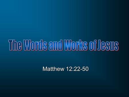 Matthew 12:22-50. 12:1-8 The disciples of Jesus pick grain on the Sabbath 12:9-21 Jesus heals a man’s withered hand on the Sabbath Sabbath controversies.