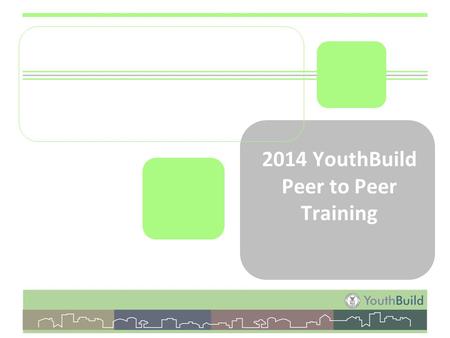 2014 YouthBuild Peer to Peer Training. 2 Today’s Presenters: Jane Yoon, Region 6 Materials You Should Have: Handout 1 – ETA 9130 report form Handout 2.