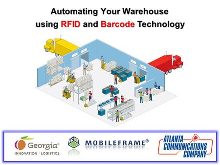 Automating Your Warehouse using RFID and Barcode Technology.