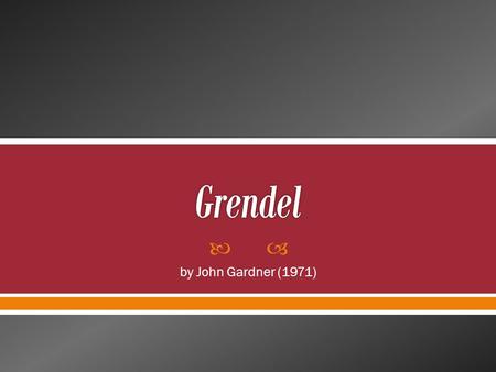  by John Gardner (1971).  Artists in society and the power of art  The importance of language  Nihilism (the rejection of all morality)  Death 