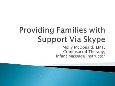 Molly McDonald, LMT, Craniosacral Therapy, Infant Massage Instructor.