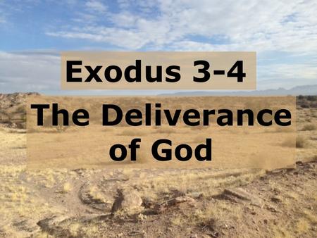 Exodus 3-4 The Deliverance of God.