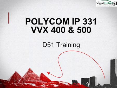 1FGDLA/SALT Presentation, August 18, 2011 POLYCOM IP 331 VVX 400 & 500 D51 Training.