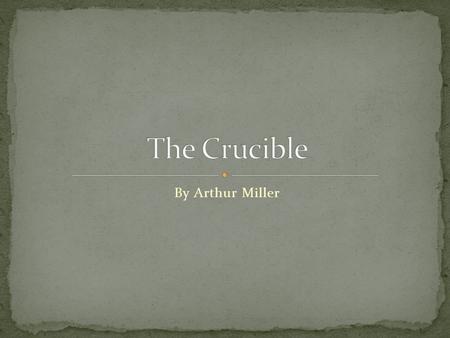 By Arthur Miller. A small group of teen girls in 1692 Salem, Massachusetts caught in an innocent conjuring of love potions to catch young men are forced.