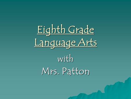 Eighth Grade Language Arts with Mrs. Patton. Goals  Independent Learner  Problem Solver  Critical Thinker  Know Thy Self.