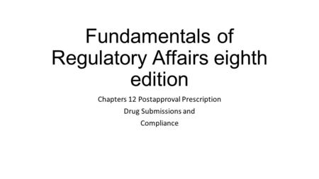 Fundamentals of Regulatory Affairs eighth edition