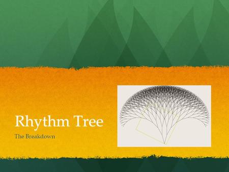 Rhythm Tree The Breakdown. Takes up or lasts a WHOLE BAR Takes up or lasts a WHOLE BAR Counted: 1 (2 34) Counted: 1 (2 34) Gets FOUR beats Gets FOUR beats.