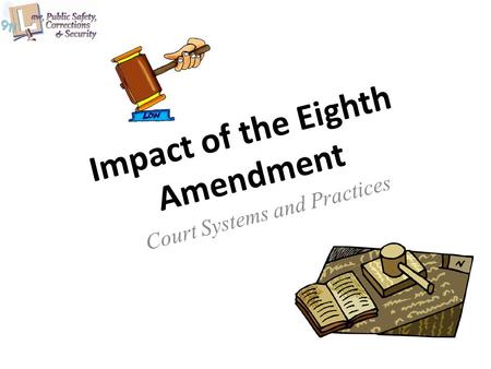 Impact of the Eighth Amendment