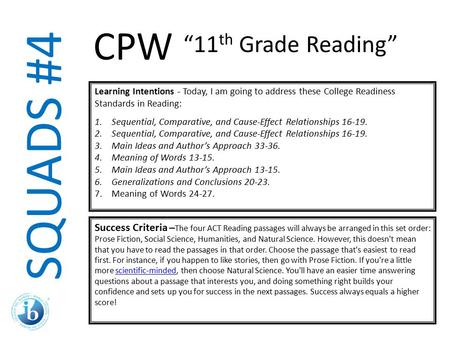 SQUADS #4 Learning Intentions - Today, I am going to address these College Readiness Standards in Reading: 1.Sequential, Comparative, and Cause-Effect.