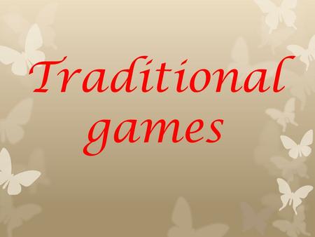 Traditional games.