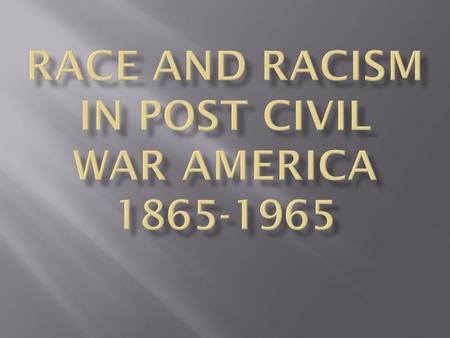  The Civil War ended in 1865. The CSA failed to gain independence, and the south was utterly destroyed.