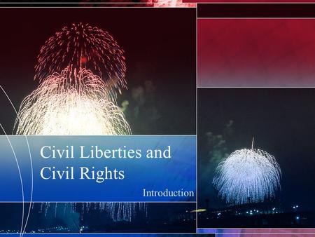 Civil Liberties and Civil Rights