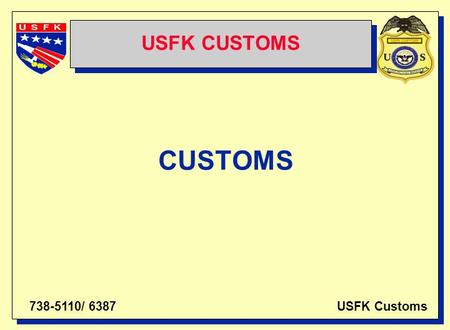 738-5110/ 6387 USFK Customs CUSTOMS USFK CUSTOMS.