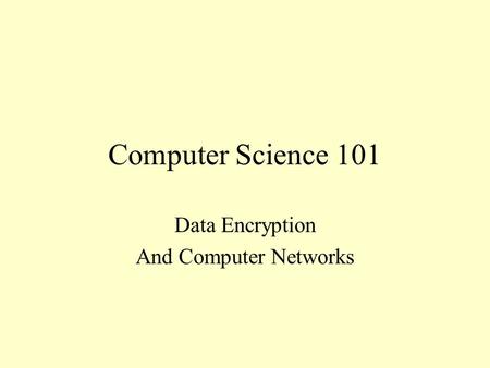 Computer Science 101 Data Encryption And Computer Networks.