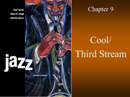 Chapter 9 Cool/ Third Stream. © 2009 McGraw-Hill All Rights Reserved 2 Cool contrasted with Bop Understated playing style –Relaxed tempos –Subtle instrumental.