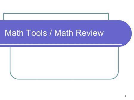 1 Math Tools / Math Review. 2 Resultant Vector Problem: We wish to find the vector sum of vectors A and B Pictorially, this is shown in the figure on.