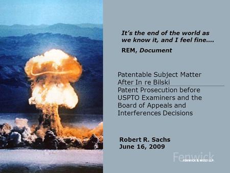 Patentable Subject Matter After In re Bilski Patent Prosecution before USPTO Examiners and the Board of Appeals and Interferences Decisions Robert R. Sachs.