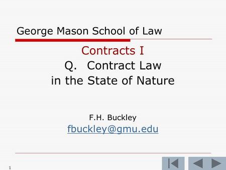 1 George Mason School of Law Contracts I Q.Contract Law in the State of Nature F.H. Buckley