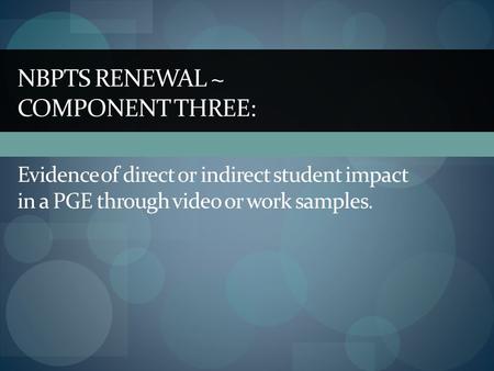 NBPTS RENEWAL ~ COMPONENT THREE: