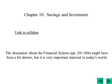 Chapter 10. Savings and Investment Link to syllabus The discussion about the Financial System (pp. 291-304) might have been a bit shorter, but it is very.