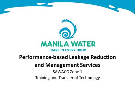 Performance-based Leakage Reduction and Management Services SAWACO Zone 1 Training and Transfer of Technology.