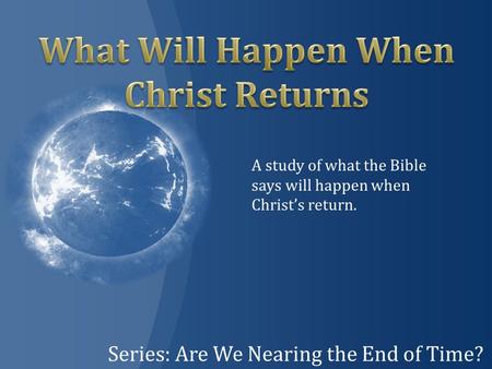 What Will Happen When Christ Returns