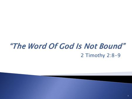 2 Timothy 2:8-9 1.  “8 Remember that Jesus Christ of the seed of David was raised from the dead according to my gospel:  9 Wherein I suffer trouble,