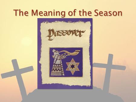 The Meaning of the Season. I Cor. 15:1 Moreover, brethren, I declare unto you the gospel which I preached unto you, which also ye have received, and wherein.