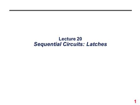 1 Lecture 20 Sequential Circuits: Latches. 2 Overview °Circuits require memory to store intermediate data °Sequential circuits use a periodic signal to.