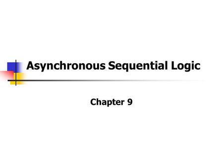 Asynchronous Sequential Logic