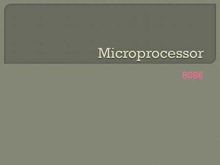 8086.  The 8086 is Intel’s first 16-bit microprocessor  The 8086 can run at different clock speeds  Standard 8086 – 5 MHz  8086-1 –10 MHz  8086-2.