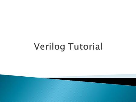  HDLs – Verilog and Very High Speed Integrated Circuit (VHSIC) HDL   Widely used in logic design   Describe hardware   Document logic functions.